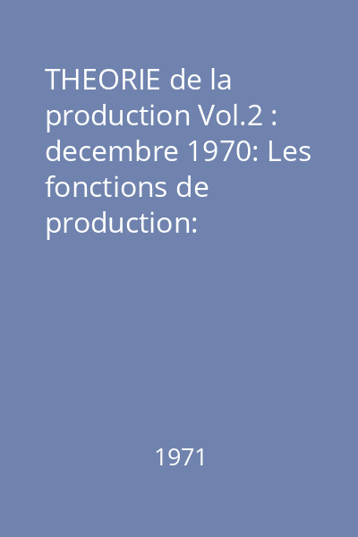 THEORIE de la production Vol.2 : decembre 1970: Les fonctions de production: Discussion du schema theorique a partir du cas des productions textiles