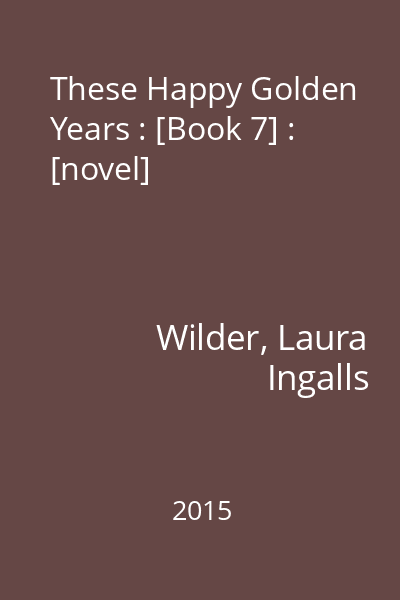 These Happy Golden Years : [Book 7] : [novel]