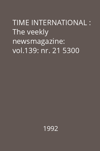 TIME INTERNATIONAL : The veekly newsmagazine: vol.139: nr. 21 5300