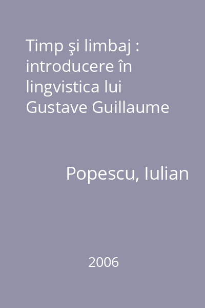 Timp şi limbaj : introducere în lingvistica lui Gustave Guillaume