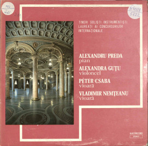 TINERI soliști instrumentiști laureați ai concursurilor internaționale : Alexandru Preda-pian(1); Alexandra Guțu-violoncel(2,3); Peter Csaba-vioară(4); Vladimir Nemțeanu-vioară(5); Cosma Elena-pian(2,3); Ricci Eduardo(4)