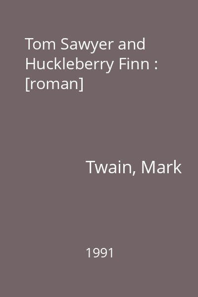 Tom Sawyer and Huckleberry Finn : [roman]