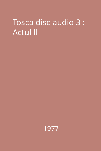 Tosca disc audio 3 : Actul III