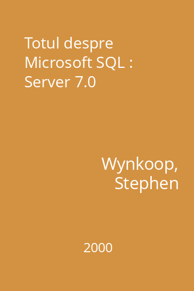 Totul despre Microsoft SQL : Server 7.0