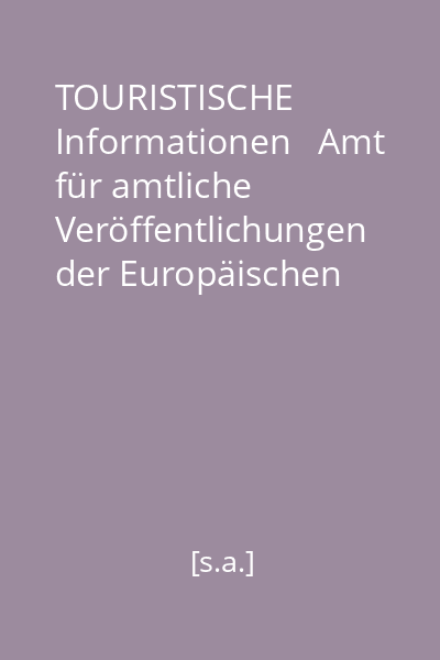 TOURISTISCHE Informationen   Amt für amtliche Veröffentlichungen der Europäischen Gemeinschaften, [s.a.] : Die Europastadt Luxembourg