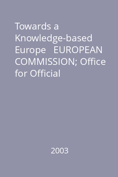 Towards a Knowledge-based Europe   EUROPEAN COMMISSION; Office for Official Publications of European Communities, 2003 : The European Union and the Information Society