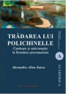 Trădarea lui Polichinelle : candoare şi anticorupţie în România precomunistă