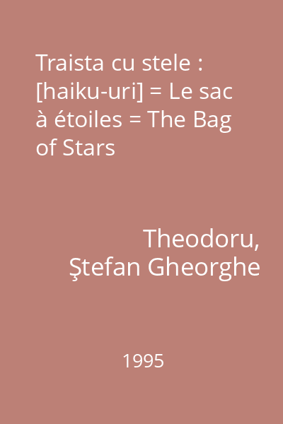 Traista cu stele : [haiku-uri] = Le sac à étoiles = The Bag of Stars