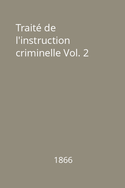 Traité de l'instruction criminelle Vol. 2