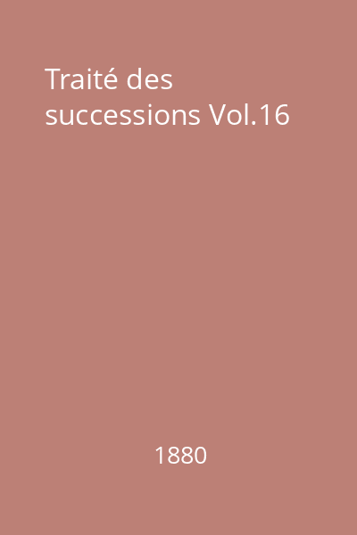 Traité des successions Vol.16