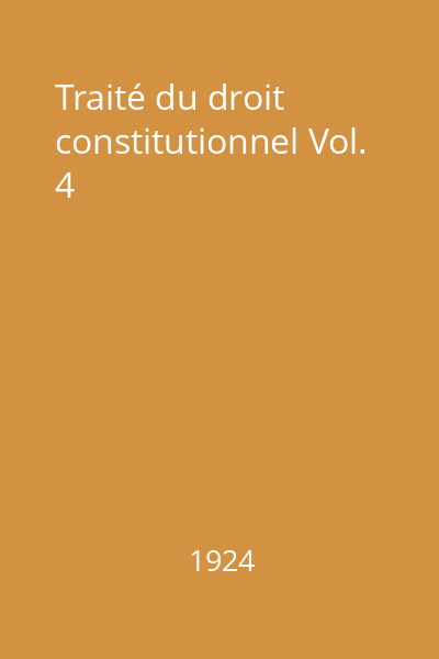 Traité du droit constitutionnel Vol. 4