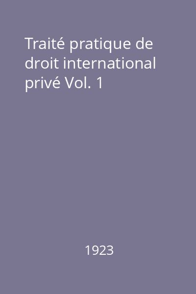 Traité pratique de droit international privé Vol. 1