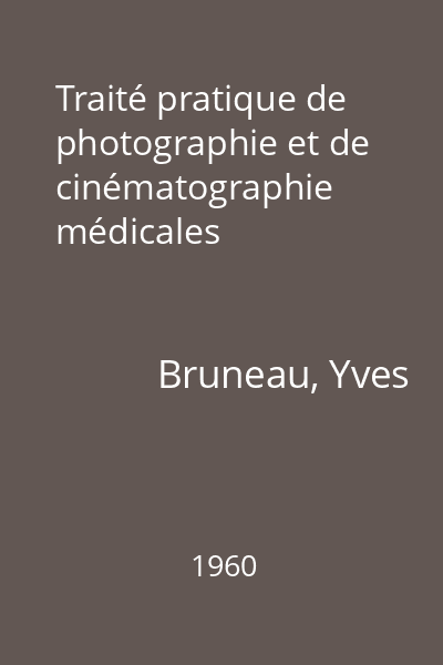 Traité pratique de photographie et de cinématographie médicales