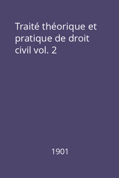 Traité théorique et pratique de droit civil vol. 2