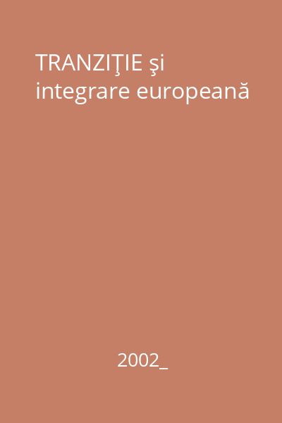 TRANZIŢIE şi integrare europeană