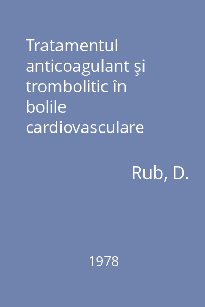 Tratamentul anticoagulant şi trombolitic în bolile cardiovasculare