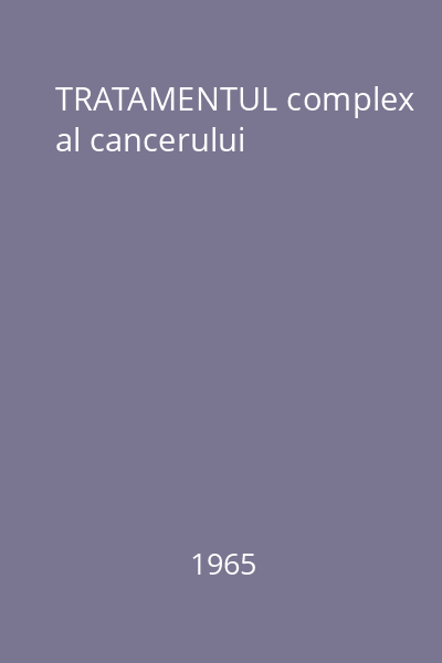 TRATAMENTUL complex al cancerului