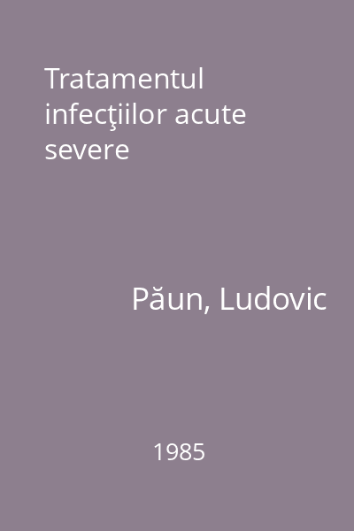 Tratamentul infecţiilor acute severe