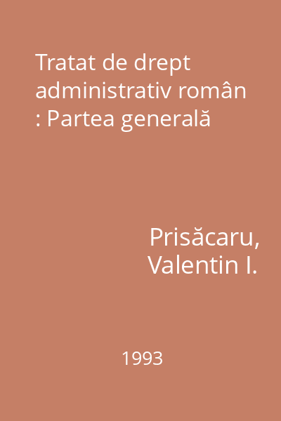 Tratat de drept administrativ român : Partea generală