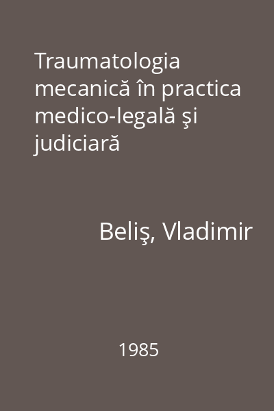 Traumatologia mecanică în practica medico-legală şi judiciară