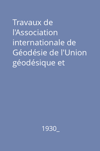 Travaux de l'Association internationale de Géodésie de l'Union géodésique et géophysique internationale