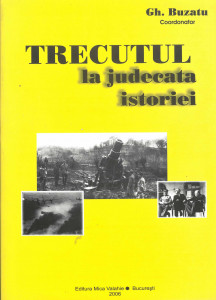 TRECUTUL la judecata istoriei : mareşalul Antonescu - pro şi contra