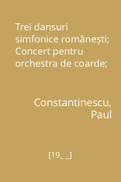 Trei dansuri simfonice românești; Concert pentru orchestra de coarde;