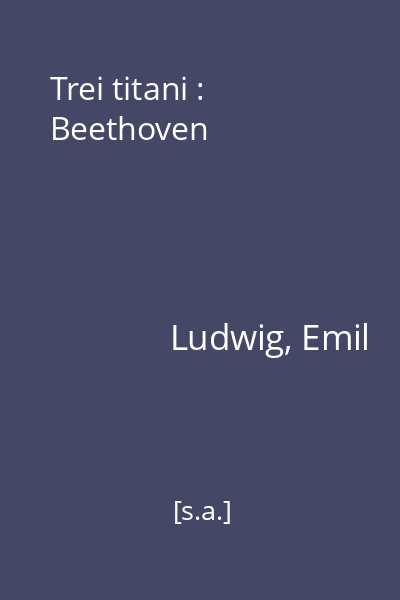 Trei titani : Beethoven