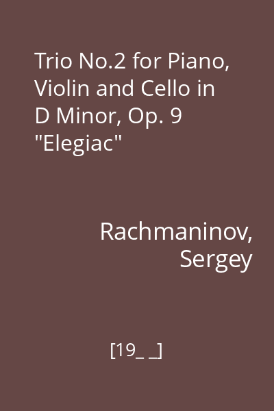 Trio No.2 for Piano, Violin and Cello in D Minor, Op. 9 "Elegiac"
