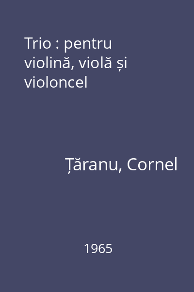 Trio : pentru violină, violă și violoncel