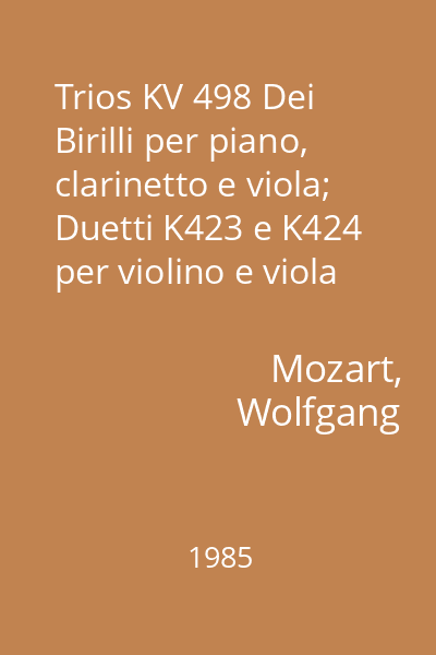 Trios KV 498 Dei Birilli per piano, clarinetto e viola; Duetti K423 e K424 per violino e viola