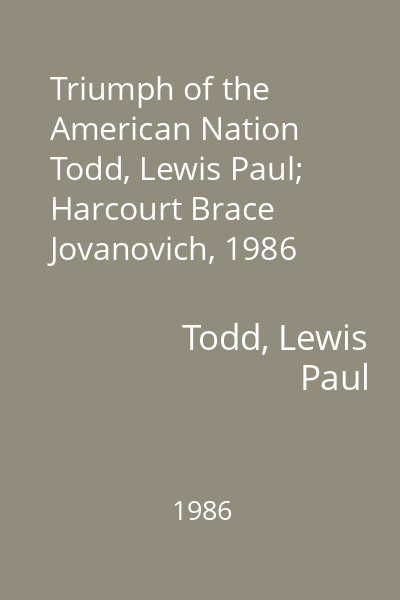 Triumph of the American Nation   Todd, Lewis Paul; Harcourt Brace Jovanovich, 1986