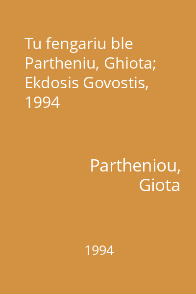 Tu fengariu ble   Partheniu, Ghiota; Ekdosis Govostis, 1994