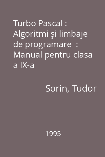 Turbo Pascal : Algoritmi şi limbaje de programare  :  Manual pentru clasa a IX-a