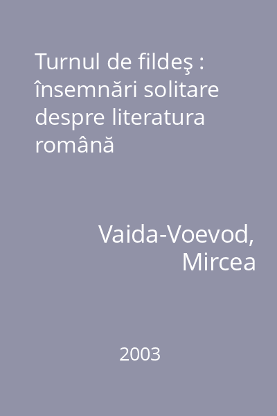 Turnul de fildeş : însemnări solitare despre literatura română