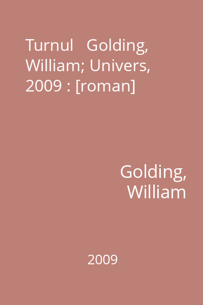Turnul   Golding, William; Univers, 2009 : [roman]