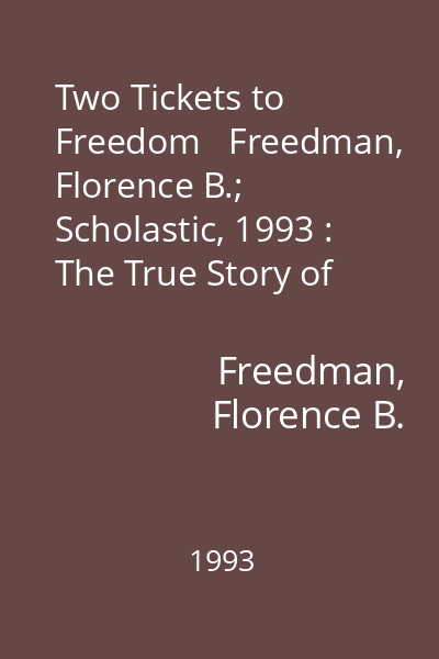 Two Tickets to Freedom   Freedman, Florence B.; Scholastic, 1993 : The True Story of Ellen and William Craft, Fugitive Slaves