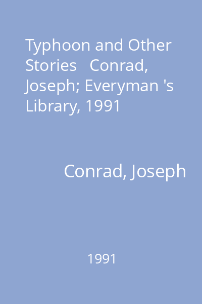 Typhoon and Other Stories   Conrad, Joseph; Everyman 's Library, 1991