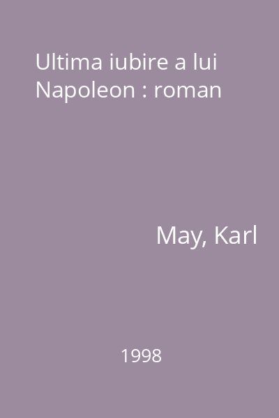 Ultima iubire a lui Napoleon : roman