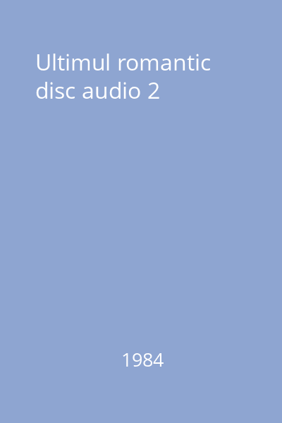 Ultimul romantic disc audio 2