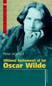 Ultimul testament al lui Oscar Wilde : [roman]