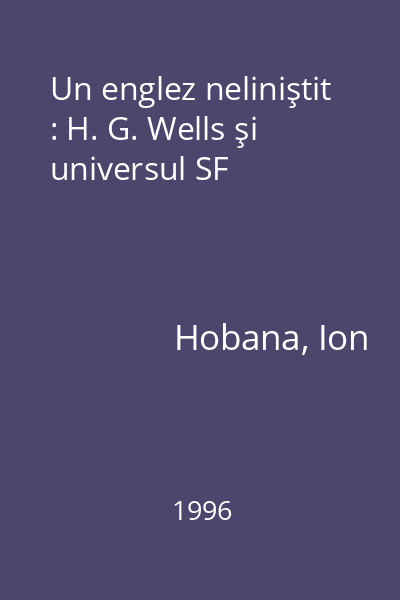 Un englez neliniştit : H. G. Wells şi universul SF