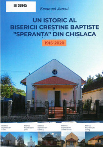 Un istoric al Bisericii Creștine Baptiste „Speranța” din Chișlaca : 1915-2020