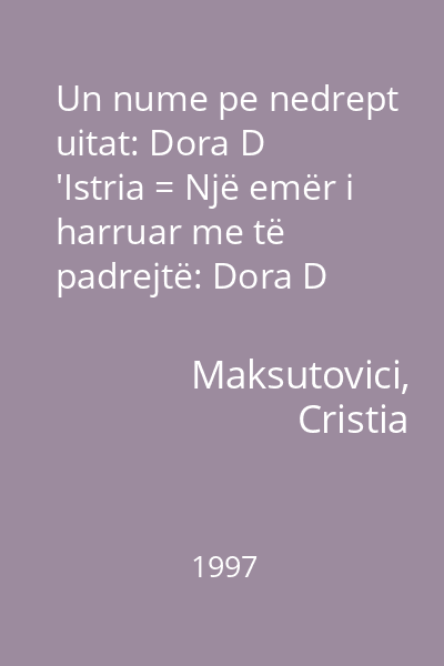 Un nume pe nedrept uitat: Dora D 'Istria = Një emër i harruar me të padrejtë: Dora D 'Istria