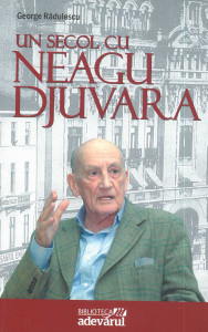 Un secol cu Neagu Djuvara : [interviu]