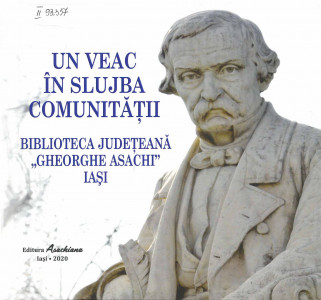 UN VEAC în slujba comunității : Biblioteca Județeană "Gheorghe Asachi" Iași [- 100]