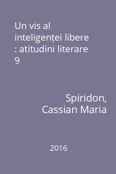 Un vis al inteligenței libere : atitudini literare 9