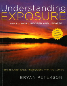 Understanding Exposure : How to Shoot Great Photographs with Any Camera