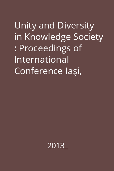 Unity and Diversity in Knowledge Society : Proceedings of International Conference Iaşi, 27-30 september 2012, Iaşi-Romania