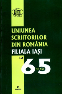 UNIUNEA Scriitorilor din România, Filiala Iași la 65 de ani